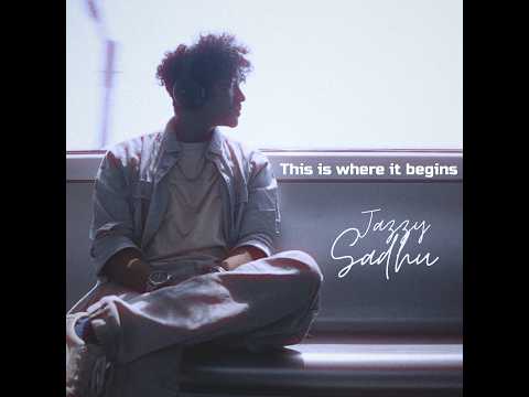 Jazzy Sadhu - This is where it begins