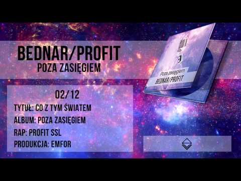 02. Bednar/Profit - Co z tym światem (prod. Emfor)
