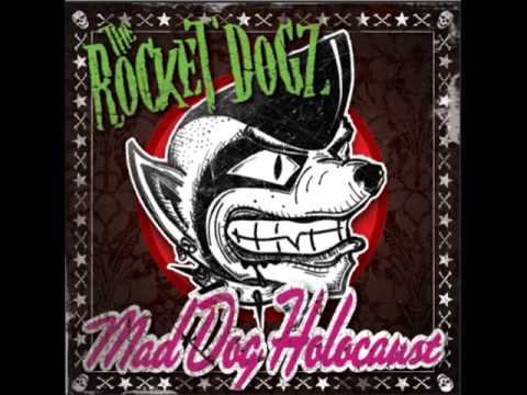 The Rocket Dogz - Mad dog holocaust