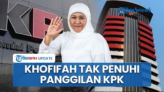 Jadi Saksi Kasus Suap Dana Hibah, Khofifah Indar Parawansa Tak Hadiri Panggilan KPK