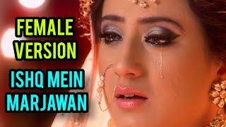 Ishq Mein Marjawan Full Title Song | Female Version | Colors | CODE NAME BADSHAH