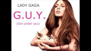 Lady Gaga - G.U.Y. (Girl Under You)