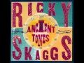 Walls of time-Ricky Skaggs