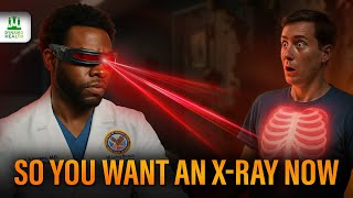 So You Want an X-Ray? Watch This First.