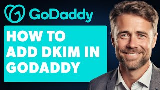 How to Add Dkim in Godaddy Quick & Easy