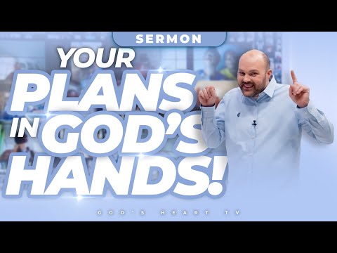YOUR PLANS in GOD'S HANDS! | Brother Chris Sermon