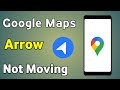 Google Map Arrow Not Moving How To Fix Google Maps Navigation
