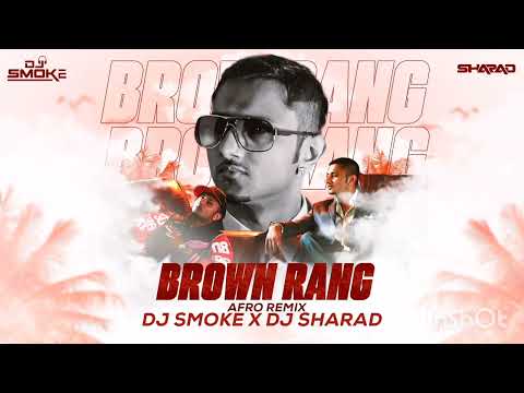 Brown Rang ( Afro Remix ) | DJ Smoke & DJ Sharad | Yo Yo Honey Singh 