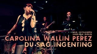 Carolina Wallin Perez - Du Såg Ingenting live at Lilla Hotellbaren