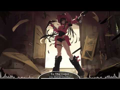 City Wolf & Otto Blue [Nightcore] - To The Limit