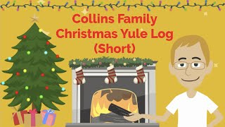 Collins Family Christmas Yule Log (Short)