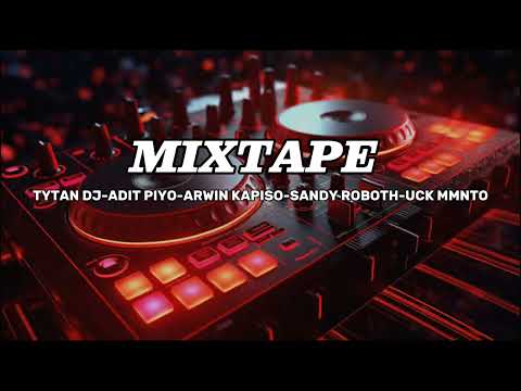 MIXTAPE - TYTAN DJ - ADIT PIYO - ARWIN KAPISO - SANDY ROBOTH - UCK MMNTO BY RASKI LAMALUTA - BONGKAR