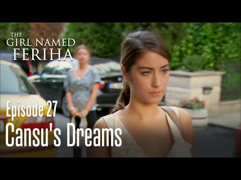 Cansu's dreams - The Girl Named Feriha  Episode 27