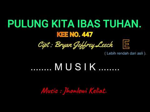 KEE 447 (Karaoke Version). E (lebih rendah). PULUNG KITA IBAS TUHAN.