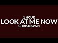 Chris Brown Look At Me Now 1 Hour Ft Lil Wayne Busta Rhymes