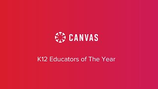 Canvas Educators of The Year: K12