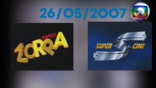 Transição: Zorra Total/Supercine (Globo/26/05/2007)