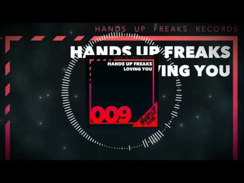 Hands Up Freaks 009 - Hands Up Freaks - Loving You (P!Crash Remix Edit)