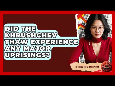 Did The Khrushchev Thaw Experience Any Major Uprisings? - History of Communism