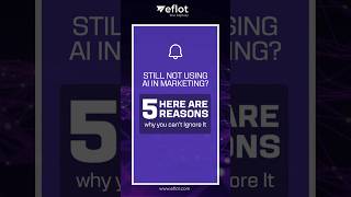 5 Reasons AI Can Help Your Marketing | Eflot