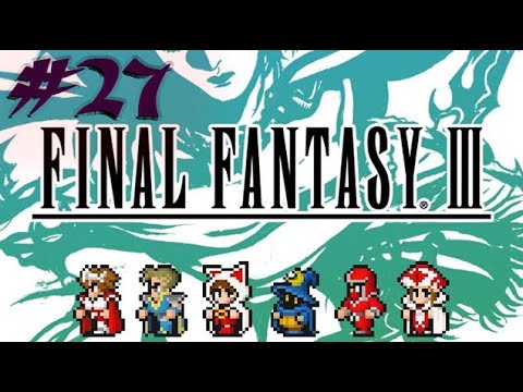 Final Fantasy III ,, Part  27 ,, No Commentary ,, Full Game Walkthrough