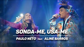 Sonda-me, Usa-me | Paulo Neto e Aline Barros