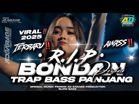 DJ TRAP R.I.P BONDAN BASS PANJANG  2025‼️TERBARU FULL BASS 🔥AD GARAGE PRODUCTION