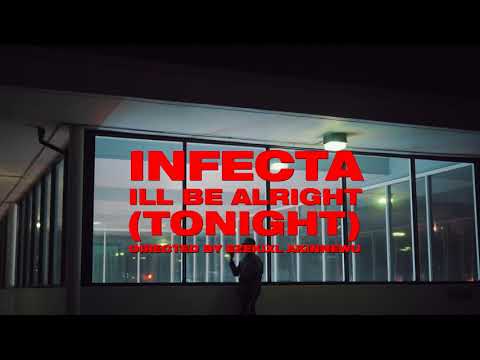 INFECTA - I'LL BE ALRIGHT (TONIGHT)