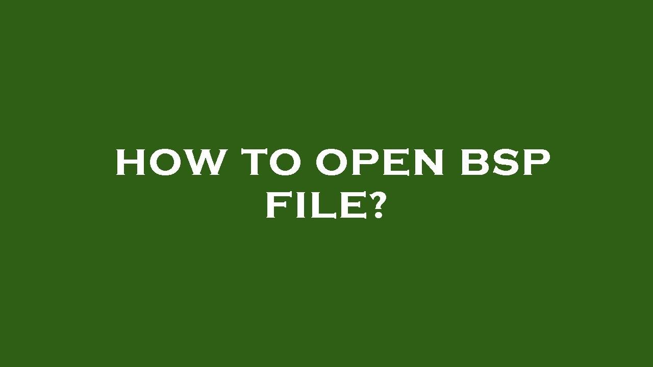 How to open bsp file?