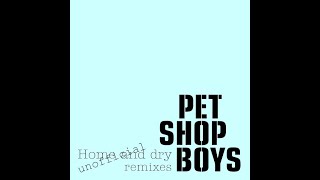 Pet Shop Boys - Home and Dry (Fantaroux Calm Mix)