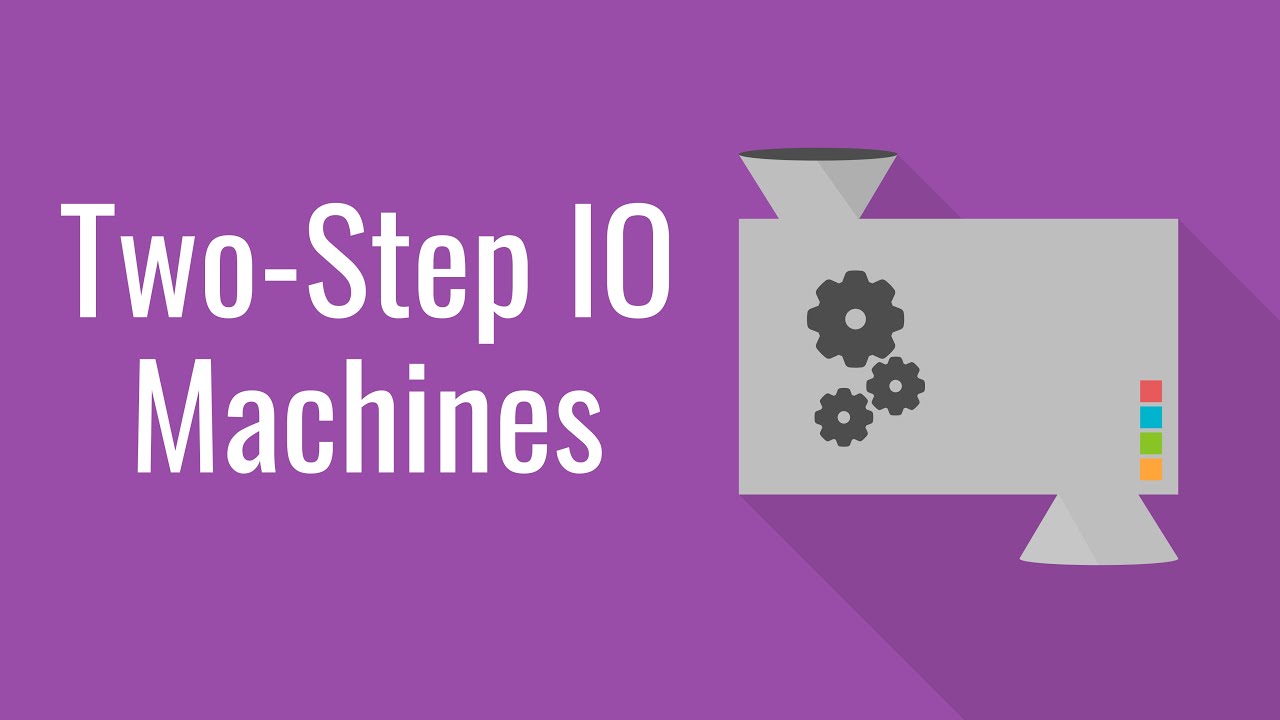 Two-Step Input/Output Machines