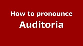 How to pronounce Auditoría