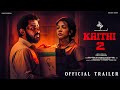 Kaithi Part 2 - Official Trailer | Karthi | Rolex Suriya | Kamal Hassan | Fahadh Fassil | Lokesh