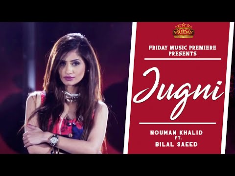 Jugni - Nouman Khalid Ft. Bilal Saeed | Friday Music Premiere