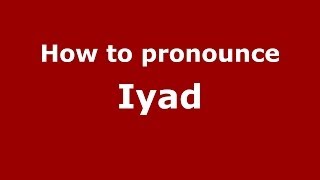 How to pronounce Iyad