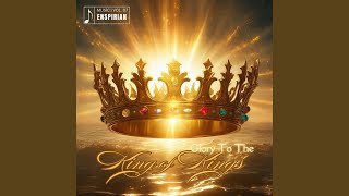 Glory to the King of Kings