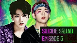 Suicide Squad [Vkook FF] Episode 5