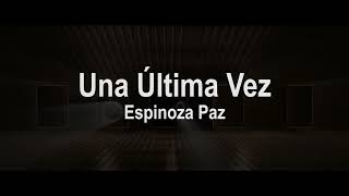 Una Última Vez (Letra) - Espinoza Paz