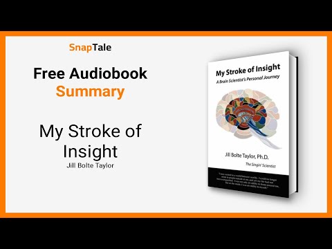 My Stroke of Insight by Jill Bolte Taylor: 8 Minute Summary