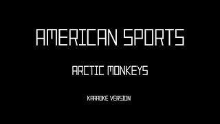 Arctic Monkeys - American Sports (Karaoke instrumental)