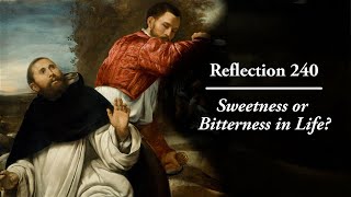 Reflection 240: Sweetness or Bitterness in Life?