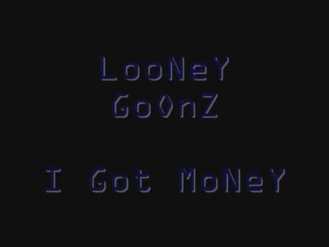(NeW) I Got MonEy By LoonEy GooNz