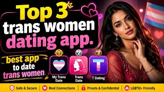 trans women dating app . What is the best app to meet trans women How to find trans woman online