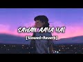 Sawan Aaya Hai Slowed Reverb 67 FEEL Lofi