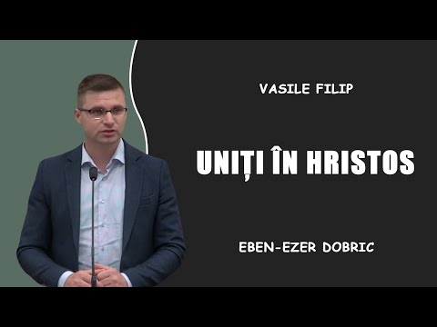 Vasile FIlip - Uniți în Hristos | PREDICI 2023