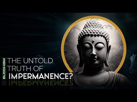 The Untold Truth of Impermanence in Buddhism