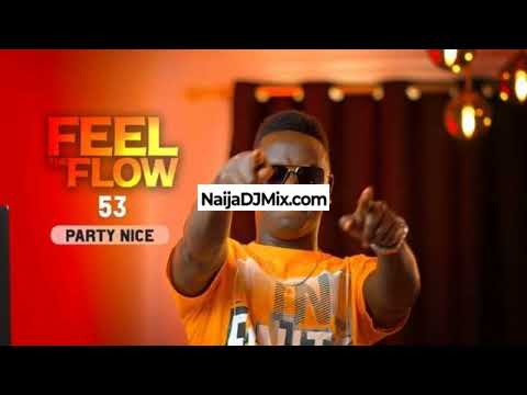 DJ FESTA – FEEL THE FLOW 53 MIX (Party NICE Edition)[WWW.NaijaDJMix.COM]