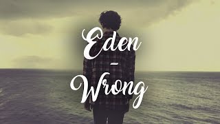 Eden - Wrong (Lyrics)