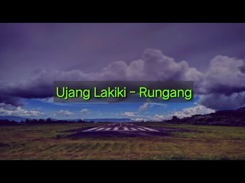 Ujang Lakiki - Rungang - Lirik