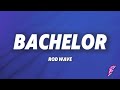 Rod Wave Bachelor Lyrics